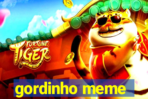 gordinho meme